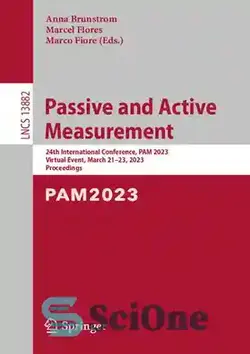 دانلود کتاب Passive and Active Measurement: 24th International Conference, PAM 2023, Virtual Event, March 2123, 2023, Proceedings - اندازه‌گیری غیرفعال و فعال: بیست و چهارمین کنفرانس بین‌المللی، PAM 2023، رویداد مجازی، مارس 2123، 2023، مجموعه مقالات