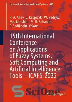 دانلود کتاب 15th International Conference on Applications of Fuzzy Systems, Soft Computing and Artificial Intelligence Tools ICAFS-2022 - پانزدهمین کنفرانس بین المللی کاربردهای سیستم های فازی، محاسبات نرم و ابزارهای هوش مصنوعی ICAFS-2022