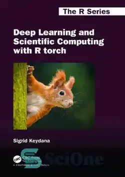 دانلود کتاب Deep Learning and Scientific Computing with R torch (Chapman & Hall/CRC The R Series) - یادگیری عمیق و محاسبات علمی با مشعل R (Chapman & Hall/CRC The R Series)