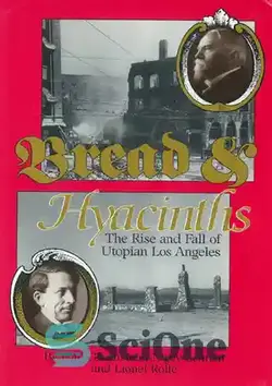 دانلود کتاب Bread and Hyacinths: The Rise and Fall of Utopian Los Angeles - نان و سنبل: ظهور و سقوط لس آنجلس اتوپیایی