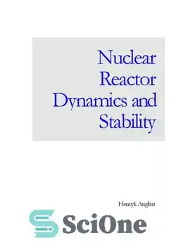 دانلود کتاب Nuclear Reactor Dynamics and Stability - دینامیک و پایداری راکتور هسته ای