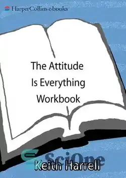 دانلود کتاب The Attitude Is Everything Workbook: Strategies and Tools for Developing Personal and Professional Success - کتاب نگرش همه چیز است: استراتژی ها و ابزارهایی برای توسعه موفقیت شخصی و حرفه ای