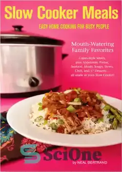 دانلود کتاب Slow Cooker Meals: Easy Home Cooking for Busy People - غذاهای آرام پز: آشپزی آسان در خانه برای افراد پرمشغله