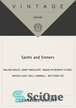 دانلود کتاب Saints and Sinners: Walker Railey, Jimmy Swaggart, Madalyn Murray O'Hair, Anton LaVey, Will Campbell, Matthew Fox - مقدسین و گناهکاران: واکر ریلی، جیمی سواگارت، مدالین موری اوهیر، آنتون لاوی، ویل کمپبل، متیو فاکس