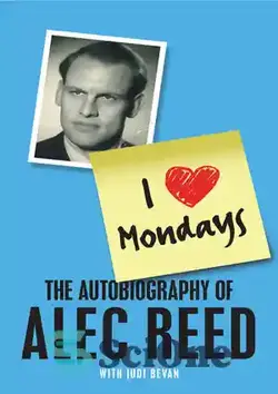 دانلود کتاب I Love Mondays: The Autobiography of Sir Alec Reed CBE - من عاشق دوشنبه ها هستم: زندگی نامه سر الک رید CBE