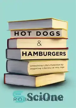 دانلود کتاب Hot Dogs & Hamburgers: Unlocking Life's Potential by Inspiring Literacy at Any Age - هات داگ و همبرگر: باز کردن پتانسیل زندگی با الهام بخشیدن به سواد در هر سنی