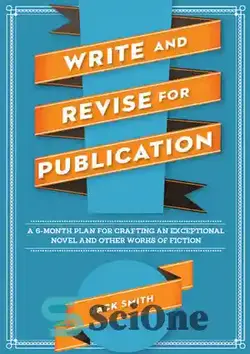دانلود کتاب Write and Revise for Publication: A 6-Month Plan for Crafting an Exceptional Novel and Other Works of Fiction - نوشتن و اصلاح برای انتشار: برنامه 6 ماهه برای ساخت یک رمان استثنایی و سایر آثار داستانی