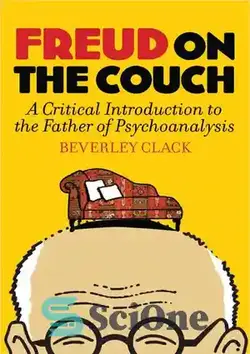 دانلود کتاب Freud on the Couch: A Critical Introduction to the Father of Psychoanalysis - فروید روی نیمکت: مقدمه ای انتقادی بر پدر روانکاوی