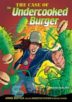 دانلود کتاب The Case of the Undercooked Burger: Annie Biotica Solves Digestive System Disease Crimes - پرونده همبرگر نیم پز: آنی بیوتیکا جرایم بیماری دستگاه گوارش را حل می کند