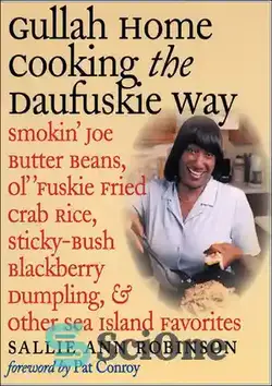 دانلود کتاب Gullah Home Cooking the Daufuskie Way: Smokin' Joe Butter Beans, Ol' 'Fuskie Fried Crab Rice, Sticky-Bush Blackberry Dumpling, and Other Sea Island Favorites - گولا در خانه پخت و پز به روش دافوسکی: لوبیا باتر جو دودی، برنج خرچنگ سرخ شده اول فوسکی، پیراشکی بلک بری چسبناک، و سایر موارد مورد علاقه جزیره دریایی