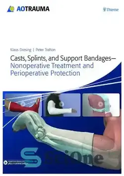 دانلود کتاب Casts, Splints, and Support Bandages: Nonoperative Treatment and Perioperative Protection - گچ‌ها، آتل‌ها و بانداژهای حمایتی: درمان غیرجراحی و محافظت بعد از عمل