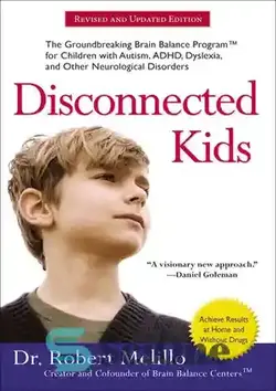 دانلود کتاب Disconnected Kids: The Groundbreaking Brain Balance Program for Children with Autism, ADHD, Dyslexia, and Other Neurological Disorders - بچه های قطع شده: برنامه تعادل مغزی پیشگامانه برای کودکان مبتلا به اوتیسم، ADHD، نارساخوانی و سایر اختلالات عصبی