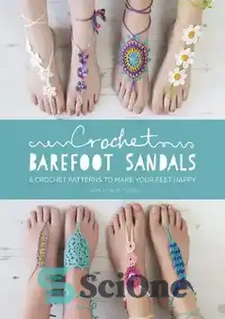 دانلود کتاب Crochet Barefoot Sandals: 8 Crochet Patterns for Barefoot Sandals - صندل پابرهنه قلاب بافی: 8 مدل قلاب بافی برای صندل های پابرهنه