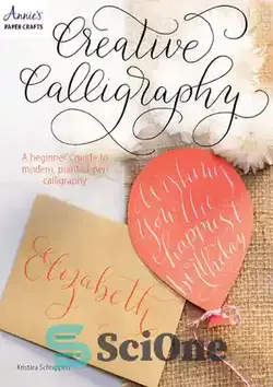 دانلود کتاب Creative Calligraphy: A Beginner's Guide to Modern, Pointed-Pen Calligraphy - خوشنویسی خلاق: راهنمای مبتدیان برای خوشنویسی مدرن و نوک تیز