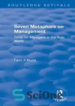دانلود کتاب Seven Metaphors on Management: Tools for Managers in the Arab World - هفت استعاره در مدیریت: ابزارهایی برای مدیران در جهان عرب