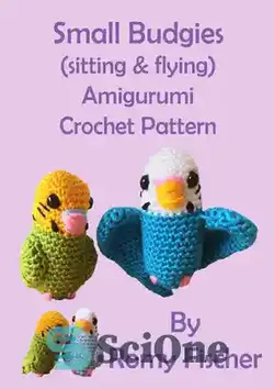 دانلود کتاب Small Budgies (sitting & flying): Amigurumi Crochet Pattern - جوجه های کوچک (نشستن و پرواز): الگوی قلاب بافی آمیگورومی