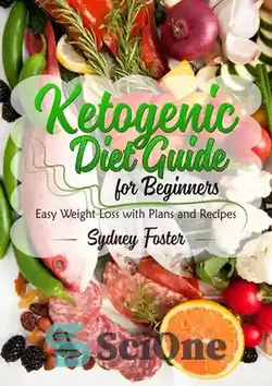 دانلود کتاب Ketogenic Diet Guide for Beginners: Easy Weight Loss with Plans and Recipes (Keto Cookbook, Complete Lifestyle Plan) - راهنمای رژیم غذایی کتوژنیک برای مبتدیان: کاهش وزن آسان با برنامه ها و دستور العمل ها (کتاب آشپزی کتو، برنامه سبک زندگی کامل)