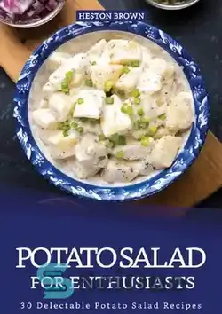 دانلود کتاب Potato Salad for Enthusiasts: 30 Delectable Potato Salad Recipes - سالاد سیب زمینی برای علاقه مندان: 30 طرز تهیه سالاد سیب زمینی خوشمزه