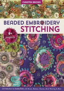 دانلود کتاب Beaded Embroidery Stitching: 125 Stitches to Embellish with Beads, Buttons, Charms, Bead Weaving & More - دوخت مهره دوزی: 125 بخیه برای تزیین با مهره، دکمه، طلسم، مهره بافی و موارد دیگر