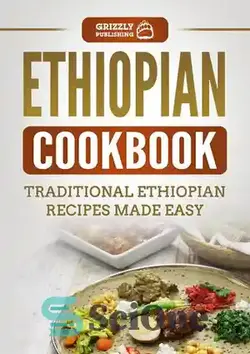 دانلود کتاب Ethiopian Cookbook: Traditional Ethiopian Recipes Made Easy - کتاب آشپزی اتیوپی: دستور العمل های سنتی اتیوپی آسان است