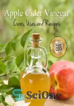 دانلود کتاب Apple Cider Vinegar Cures, Uses and Recipes (Boxed Set) - درمان، موارد استفاده و دستور العمل های سرکه سیب (مجموعه جعبه ای)