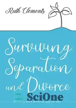 دانلود کتاب Surviving Separation and Divorce: Dealing with divorce day-to-day - زنده ماندن از جدایی و طلاق: مقابله با طلاق روزانه