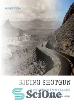 دانلود کتاب Riding Shotgun with Norman Wallace: Rephotographing the Arizona Landscape - تفنگ ساچمهای سواری با نورمن والاس: عکاسی مجدد از منظره آریزونا