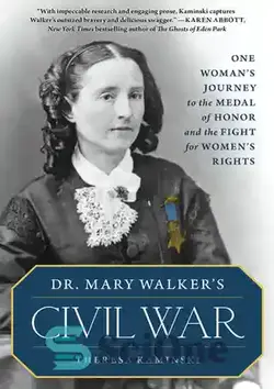 دانلود کتاب Dr. Mary Walker's Civil War: One Woman's Journey to the Medal of Honor and the Fight for Women's Rights - جنگ داخلی دکتر مری واکر: سفر یک زن به مدال افتخار و مبارزه برای حقوق زنان