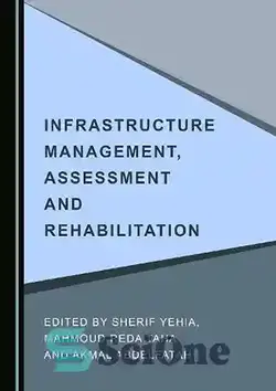 دانلود کتاب Infrastructure Management, Assessment and Rehabilitation - مدیریت زیرساخت، ارزیابی و توانبخشی