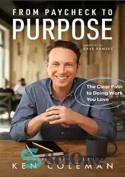 دانلود کتاب From Paycheck to Purpose: The Clear Path to Doing Work You Love - از چک حقوق تا هدف: مسیر روشن برای انجام کاری که دوست دارید