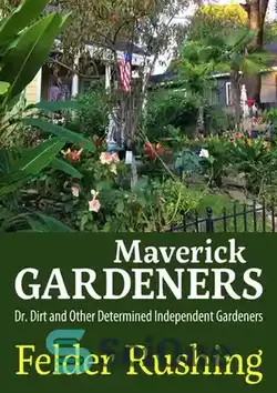 دانلود کتاب Maverick Gardeners: Dr. Dirt and Other Determined Independent Gardeners - باغبانان ماوریک: دکتر خاک و سایر باغبانان مستقل مصمم