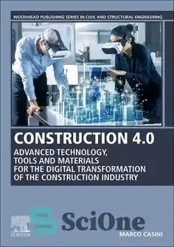 دانلود کتاب Construction 4.0: Advanced Technology, Tools and Materials for the Digital Transformation of the Construction Industry - ساخت و ساز 4.0: فناوری پیشرفته، ابزار و مواد برای تبدیل دیجیتالی صنعت ساخت و ساز