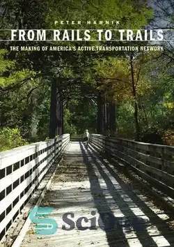 دانلود کتاب From Rails to Trails: The Making of America's Active Transportation Network - از ریل تا مسیرها: ساخت شبکه حمل و نقل فعال آمریکا
