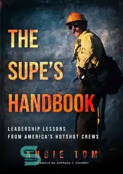 دانلود کتاب The Supe's Handbook: Leadership Lessons from America's Hotshot Crews - کتاب راهنمای سوپ: درس های رهبری از خدمه هات شات آمریکا