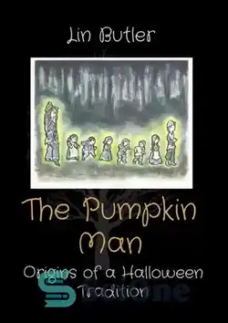 دانلود کتاب The Pumpkin Man: Origins of a Halloween Tradition - مرد کدو تنبل: ریشه های یک سنت هالووین