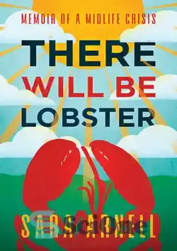 دانلود کتاب There Will Be Lobster: Memoir of a Midlife Crisis - وجود خواهد داشت خرچنگ: خاطرات یک بحران میانسالی