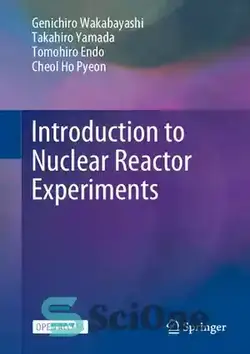 دانلود کتاب Introduction to Nuclear Reactor Experiments - مقدمه ای بر آزمایشات راکتور هسته ای
