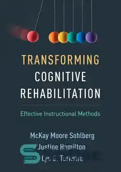 دانلود کتاب Transforming Cognitive Rehabilitation: Effective Instructional Methods - تبدیل توانبخشی شناختی: روش های آموزشی موثر
