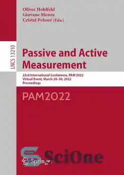 دانلود کتاب Passive and Active Measurement: 23rd International Conference, PAM 2022, Virtual Event, March 2830, 2022, Proceedings - اندازه‌گیری غیرفعال و فعال: بیست و سومین کنفرانس بین‌المللی، PAM 2022، رویداد مجازی، مارس 2830، 2022، مجموعه مقالات