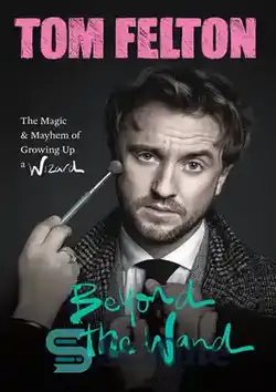 دانلود کتاب Beyond the Wand: the Magic and Mayhem of Growing Up a Wizard - فراتر از عصا: جادو و ضرب وشتم بزرگ شدن یک جادوگر