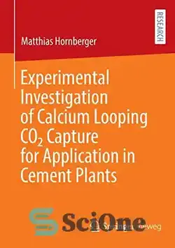 دانلود کتاب Experimental Investigation of Calcium Looping CO2 Capture for Application in Cement Plants - بررسی تجربی جذب CO2 حلقه‌ای کلسیم برای کاربرد در کارخانه‌های سیمان