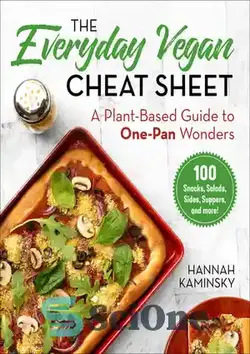 دانلود کتاب The Everyday Vegan Cheat Sheet: A Plant-Based Guide to One-Pan Wonders - برگه تقلب روزانه وگان: راهنمای گیاهی برای شگفتی های یک تابه