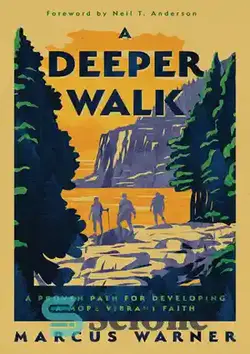 دانلود کتاب A Deeper Walk: A Proven Path for Developing a More Vibrant Faith - پیاده‌روی عمیق‌تر: مسیری اثبات‌شده برای توسعه ایمانی زنده‌تر