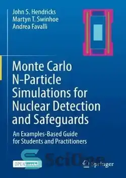 دانلود کتاب Monte Carlo N-Particle Simulations for Nuclear Detection and Safeguards: An Examples-Based Guide for Students and Practitioners - شبیه‌سازی ذرات N مونت کارلو برای تشخیص و پادمان‌های هسته‌ای: راهنمای مبتنی بر مثال برای دانشجویان و پزشکان