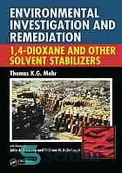 دانلود کتاب Environmental investigation and remediation : 1,4-dioxane and other solvent stabilizers - بررسی و اصلاح زیست محیطی: 1،4-دیوکسان و سایر تثبیت کننده های حلال