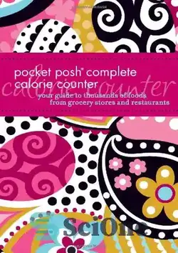 دانلود کتاب Pocket Posh Complete Calorie Counter: Your Guide to Thousands of Foods from Grocery Stores and Restaurants - کالری شمار کامل جیبی شیک: راهنمای شما برای هزاران غذا از فروشگاه های مواد غذایی و رستوران ها