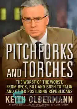دانلود کتاب Pitchforks and Torches: The Worst of the Worst, from Beck, Bill, and Bush to Palin and Other Posturing Republicans - چنگال ها و مشعل ها: بدترین های بدترین ها، از بک، بیل، و بوش گرفته تا پیلین و دیگر جمهوری خواهان موضعی