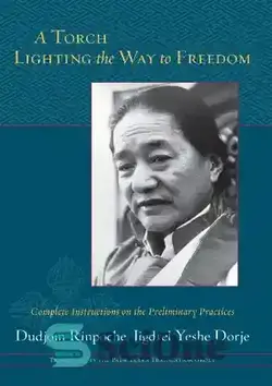 دانلود کتاب A Torch Lighting the Way to Freedom: Complete Instructions on the Preliminary Practices - مشعل روشن کننده راه آزادی: دستورالعمل های کامل در مورد اقدامات اولیه