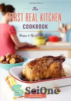 دانلود کتاب The First Real Kitchen Cookbook: 100 Recipes and Tips for New Cooks - اولین کتاب آشپزی واقعی آشپزخانه: 100 دستور غذا و نکته برای آشپزهای جدید