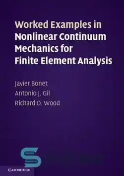 دانلود کتاب Worked Examples in Nonlinear Continuum Mechanics for Finite Element Analysis - نمونه های کار شده در مکانیک پیوسته غیرخطی برای تحلیل اجزای محدود
